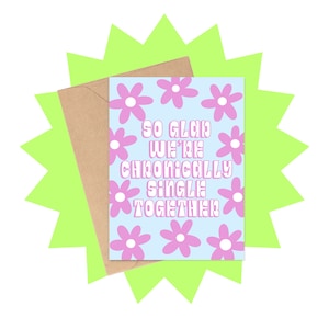 Chronisch Single Friend Galentines Karte, Single Friend Karte, Bff Galentines Karte, Galentine's Day Card, Single Galentine's Card, Bff Karte