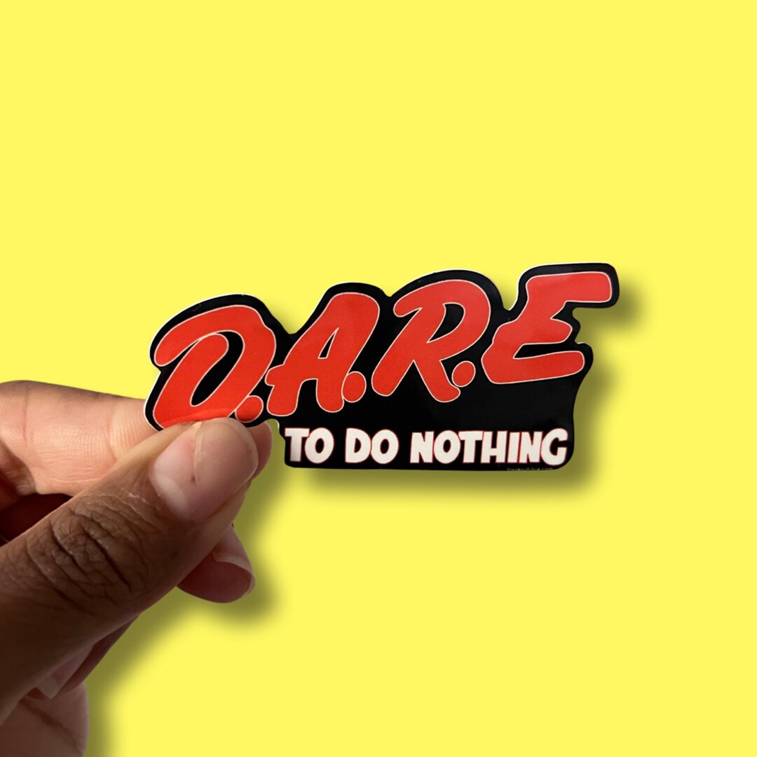 D.A.R.E to Do Nothing Vinyl Sticker, D.A.R.E Themed Sticker, 90s ...
