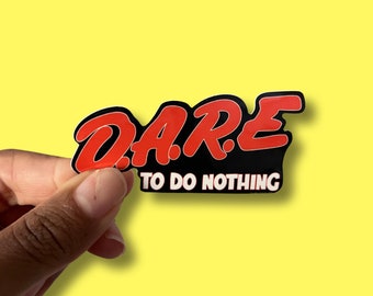 D.A.R.E to Do Nothing Vinyl Sticker, 90s Nostalgia