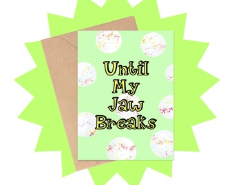 Until My Jaw Breaks Valentine's Day Card, Funny Pun Valentine's Day Card, NSFW Valentine's Day Card, Adult Love Card, 2024 Valentines Card