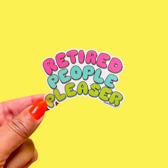 Retired People Pleaser Sticker, Waterproof Vinyl Laptop Decal
