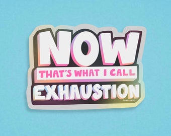 Now That's What I Call Exhaustion Sticker, Holographic Vinyl 90s Music