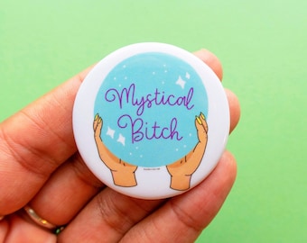 Mystical Bitch Button, Spiritual Person Button, Spiritual Button, Mystic Button, Psychic Button, Halloween Pin, Gift for Friend, Sister Gift