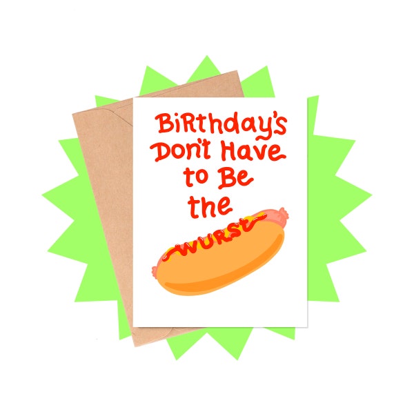 Birthday's Don't Have to Be The Wurst, Food Pun Birthday Card, Hot Dog Birthday Card, Foodie Card, Mom Birthday Card, Food Birthday Card