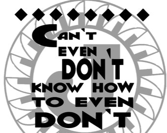 Native Etsy Indigenous Can&#39;t Even Don&#39;t Know How To Even Don&#39;t SVG & PNG digital files
