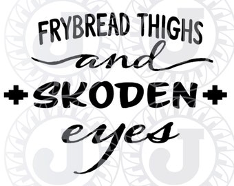 Native Etsy Frybread Thighs and Skoden Eyes SVG, PNG &  JPG digital files