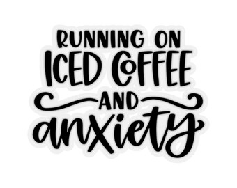 Running on Iced Coffee and Anxiety Kiss-Cut Stickers