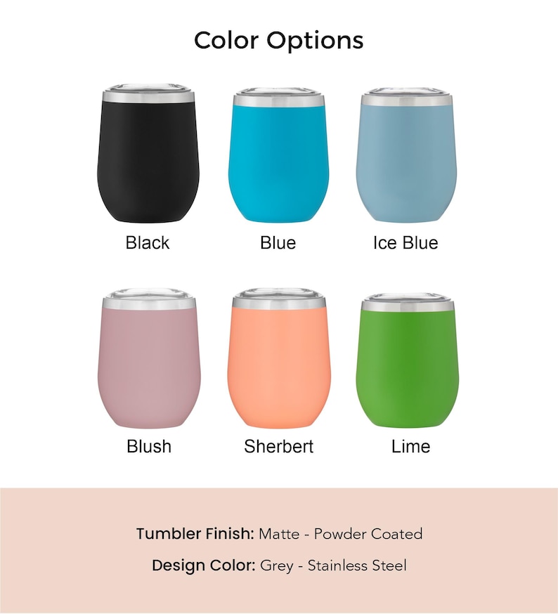 May include: Six stemless tumblers with matte powder-coated finishes in black, blue, ice blue, blush, sherbet, and lime. Each tumbler features a stainless steel rim and lid. Text labels identify the colors, tumbler finish, and design color.