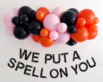 Halloween Party Decorations | Witch Themed Party  | We Put A Spell On You Banner | Witch Tea Party Decor | Halloween Balloon Arch
