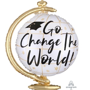 Graduation Balloon, White and Gold Grad Balloon, Grad Party Balloon, Go Change The World Balloon