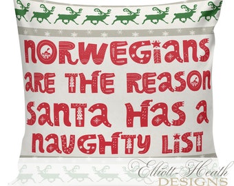 Norwegians are the Reason Santa has a Naughty List Pillow, Funny Gift, Norway Gift, Cotton Pillows Made in USA, Only Here, Red Green #CH0313