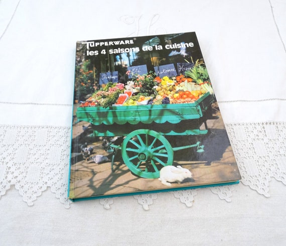 Vintage French Hardback Tupperware Cookbook Les Saisons de La Cuisine 143 Pages Written and Published 1980 in French, Cuisine Recipes Frnace