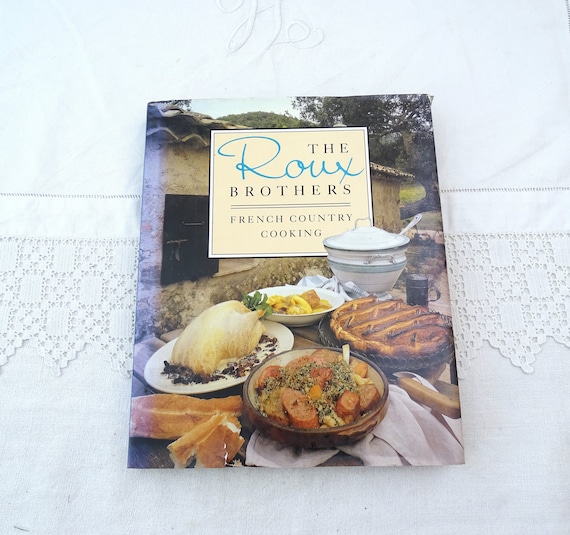 Vintage Cookbook The Roux Brothers French Country Cooking Written in English Published in 1989, Retro Traditional Cuisine from France