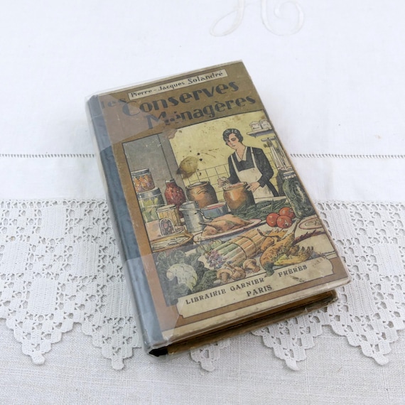 French Vintage Cookbook Les Conserves Ménagères by Pierre-Jacques Solandré Illustrated Garnier Frères Edition, Home Preserving Recipes Paris