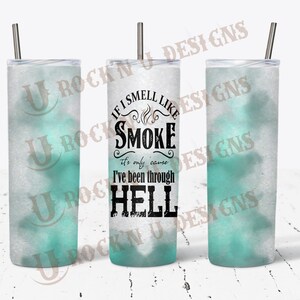 If I Smell Like Smoke design - 20oz. Skinny Tumbler with Lid and Straw