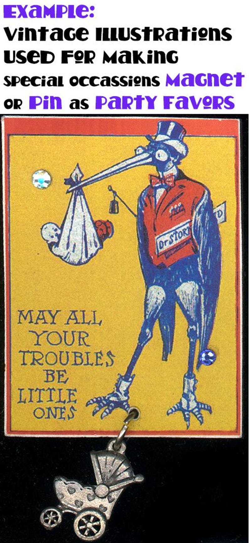 May include: A vintage illustration of a stork carrying a baby in a white blanket. The stork is wearing a red jacket, a blue bow tie, and a top hat. The illustration is on a yellow background with the text "MAY ALL YOUR TROUBLES BE LITTLE ONES". The illustration is attached to a silver baby carriage charm.