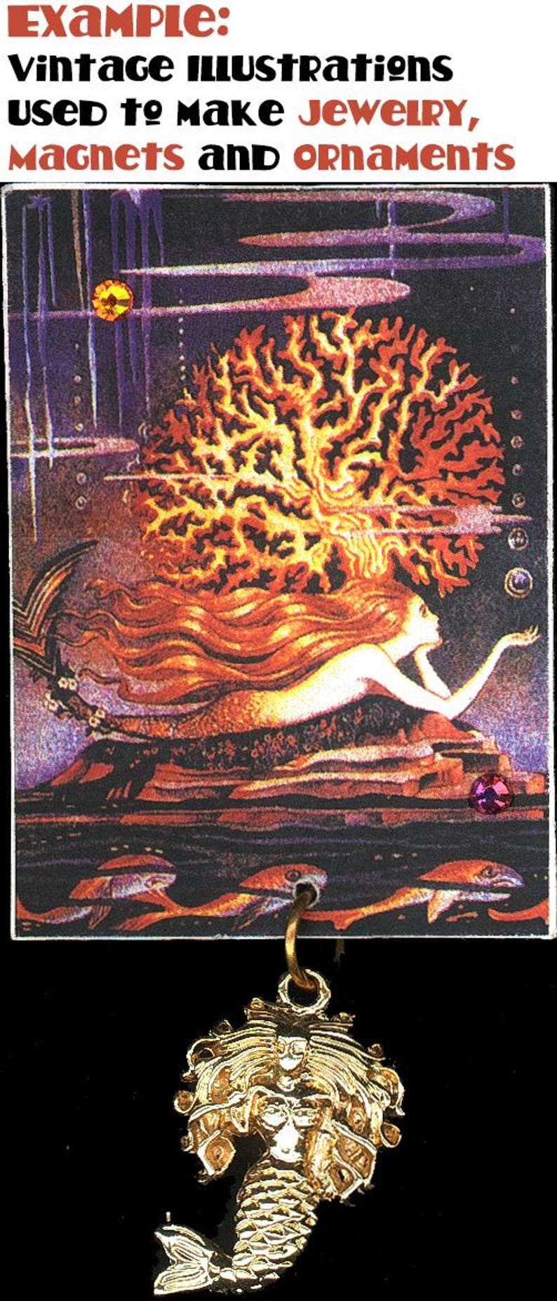 May include: A gold-colored mermaid pendant with a detailed design. The pendant is based on a vintage illustration of a mermaid with flowing hair and a coral crown. The text "Example: Vintage Illustrations Used to Make Jewelry, Magnets and Ornaments" is at the top of the image.