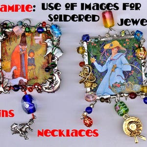 May include: Two examples of jewelry made with soldered images. The first piece features a vintage illustration of a girl and a goose, surrounded by colorful beads and charms. The second piece features a vintage illustration of a woman in a blue dress, surrounded by colorful beads and charms. The text "Example: Use of Images for Soldered Jewelry" is at the top of the image.