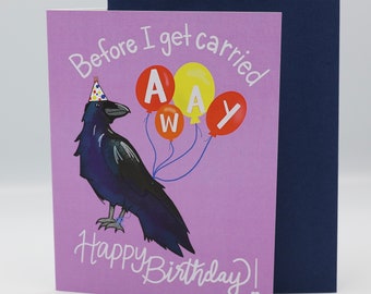 Before I Get Carried Away, Happy Birthday! Party Raven Cute Card