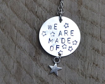 We are made of stars handmade necklace, celestial jewelry, hand stamped quote pendant, astronomy gifts