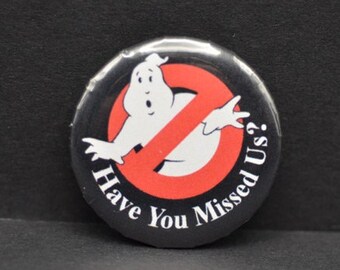 1.5" Ghostbusters "Have You Missed Us?" Button