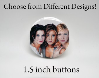 1.5" Friends Buttons, 2 Different Designs - Choose One
