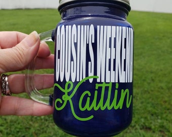 Cousins Weekend Personalized Sippy Mason Jar Tumbler - Glass with Handle -Yellow or Choose Your Colors-  Bachelorette - Weddings Welcome