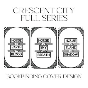 Puede incluir: Ilustraci&oacute;n en blanco y negro de tres portadas de libros con bordes decorativos. Cada portada presenta el texto "House of" seguido de un elemento diferente: "Earth and Blood", "Sky and Breath" y "Flame and Shadow". El texto "Crescent City Full Series" aparece sobre las portadas, y "Bookbinding Cover Design" aparece debajo.