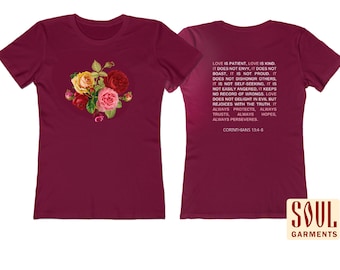 Love Is Patient Love is Kind Garden Rose T-shirt Front and Back Print Women's The Boyfriend Tee