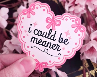 I Could Be Meaner Sticker: Coquette Pink Heart Sticker - Choose Your Material Type
