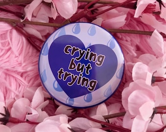 Crying but Trying Button: Funny Blue Tear Pinback Button (2.25''/58mm)