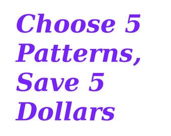 Choose 5 Patterns, Save 5 Dollars