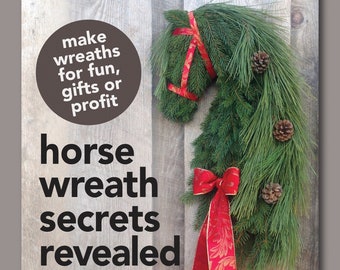 How to Make Horse Head Wreath for Fun Profit DIY Tutorial Christmas Gifts PDF Instructions Pattern Real Pine Artificial Secrets Revealed