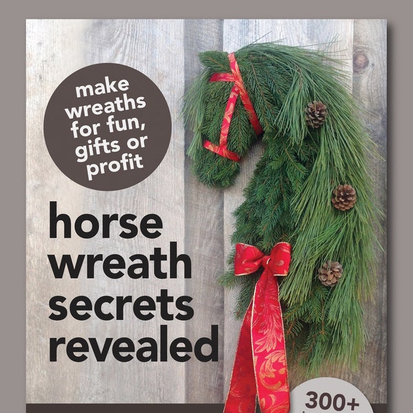 How to Make Horse Head Wreath for Fun Profit DIY Tutorial Christmas Gifts PDF Instructions Pattern Real Pine Artificial Secrets Revealed