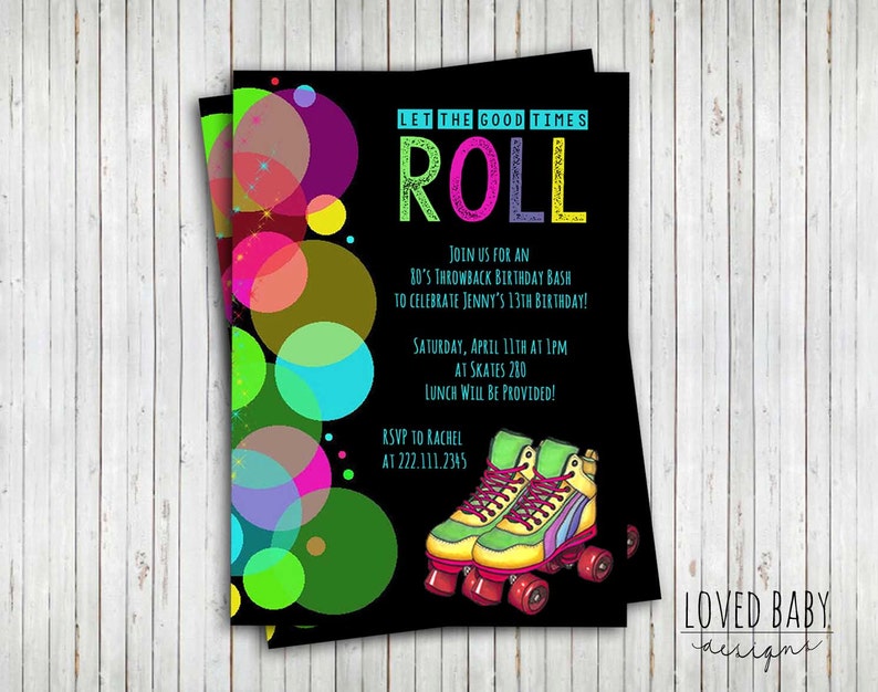 May include: A black and neon-colored invitation with a roller skate graphic. The invitation reads "Let the good times roll" and is for a 1980s themed birthday party. The text also includes the date, time, and location of the party.