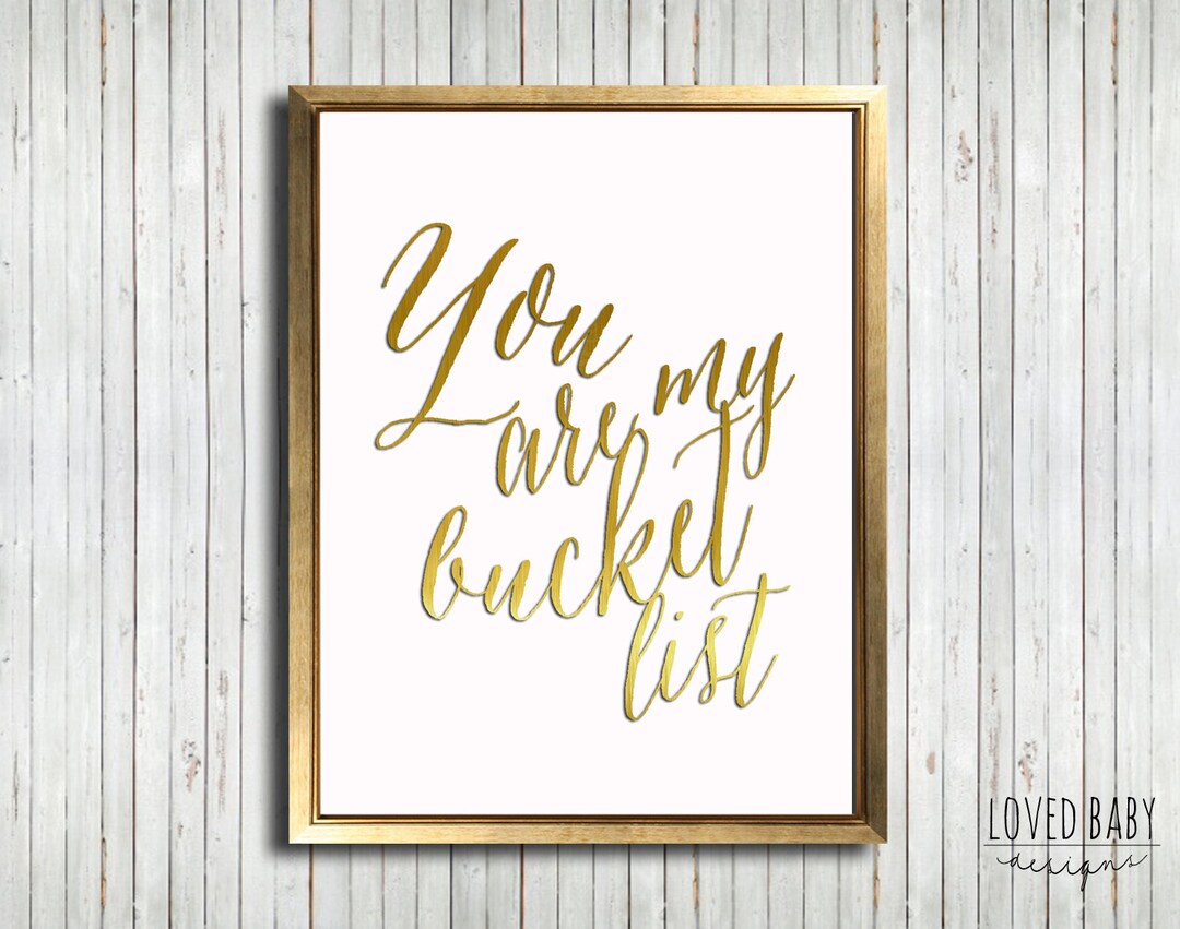 You Are My Bucket List Print DIY Printable White and Gold Etsy