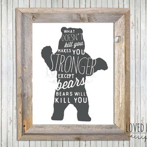 Ce qui ne vous tue pas vous rend plus fort sauf ours, ours Will Kill Qu&#39;you - Print, DIGITAL FILE, imprimable, 8 x 10