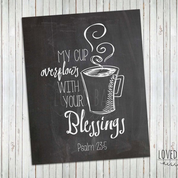 My Cup Overflows With Your Blessings, Psalm 23, Coffee Bar - INSTANT DOWNLOAD, 8x10, Printable