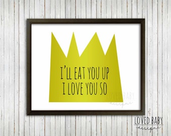 Where the Wild Things Are Print - I'll Eat You Up, I Love You So, DIY, Printable, Nursery Decor, Baby Boy King Nursery Wall Decor, Wall Art