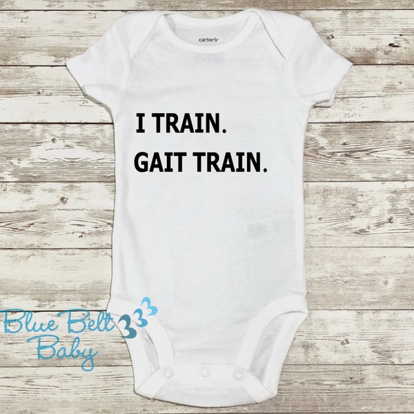 Gait train I TRAIN physical therapy PT baby bodysuit Ambulation