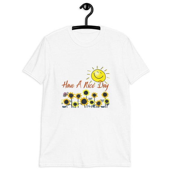 Have A Nice Day T-Shirt Girl Top Tees Summer T-Shirt Sunny | Etsy