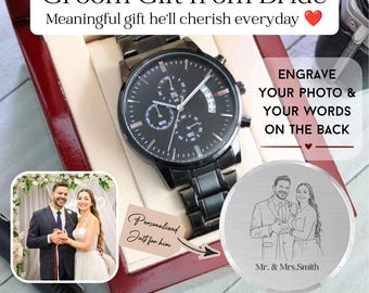 Groom Gift from Bride, Personalized Photo Engraved Watch, Custom Wedding Gift for Him, Wedding Day Gift from Bride, Future Husband Gift