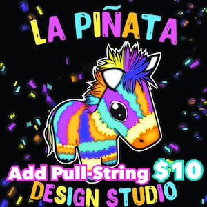 May include: A colorful zebra-striped piñata with the text "LA PIÑATA" above it and "Add Pull-String $10 DESIGN STUDIO" below it. The piñata is against a black background with confetti.