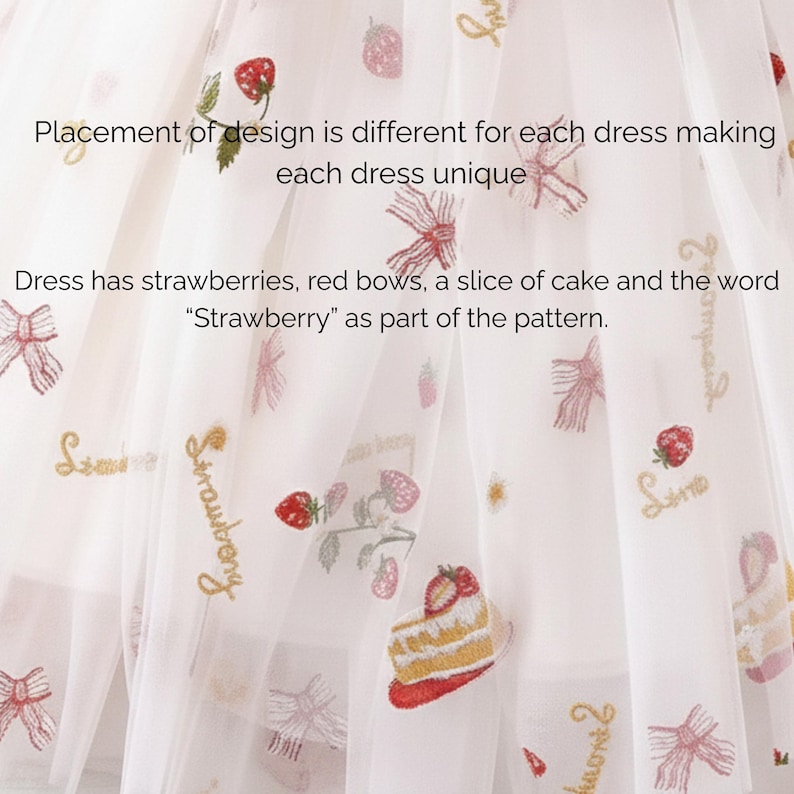 May include: Close-up of a white dress with a pattern of embroidered strawberries, red bows, and cake slices. The word "Strawberry" is also part of the design. The text on the image says "Placement of design is different for each dress making each dress unique."