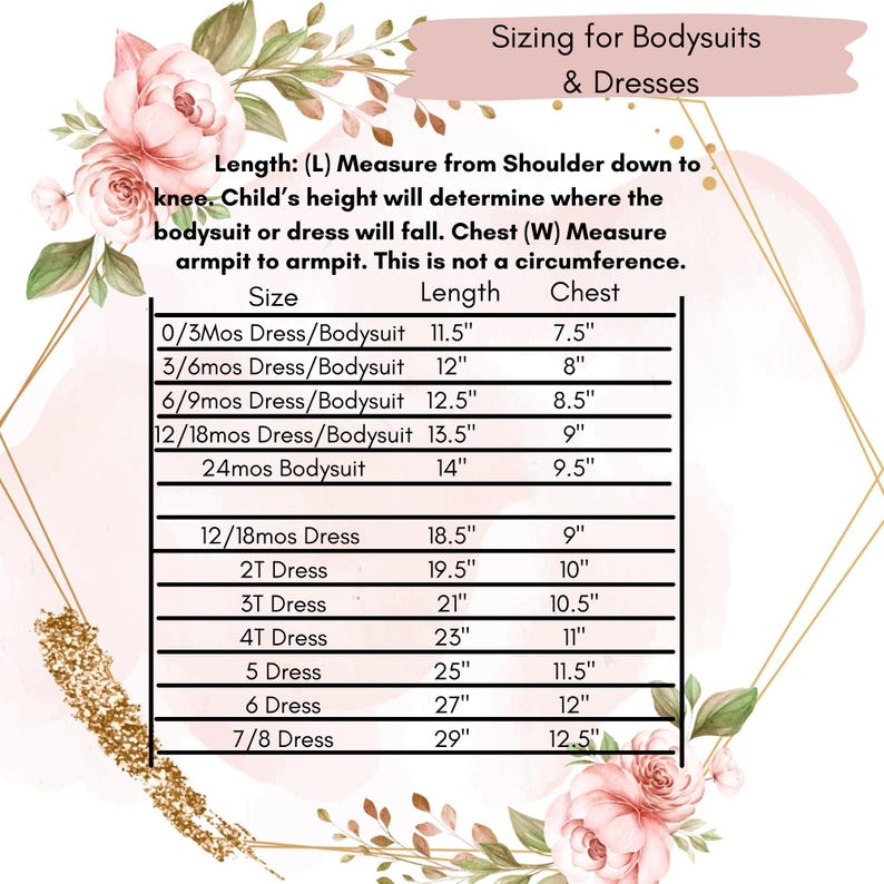 May include: A sizing chart for bodysuits and dresses featuring floral illustrations and text. The table lists sizes from 0/3 months to 7/8 years with corresponding length and chest measurements in inches, ranging from 7.5 inches to 29 inches.
