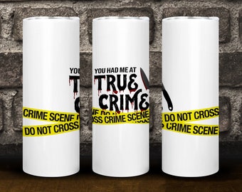 You Had Me At True Crime Tumbler | Serial Killer Tumbler | Funny Cups | White Elephant Gift