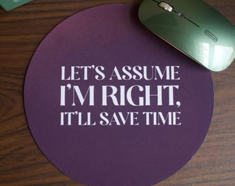 Funny Mousepad: Let's Assume I'm Right Desk Decor