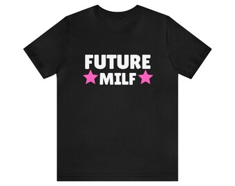 Future Milf - Y2k Meme Tee, 2000's Celebrity Meme, Joke Tee, Gift For Her, Sarcastic Shirt