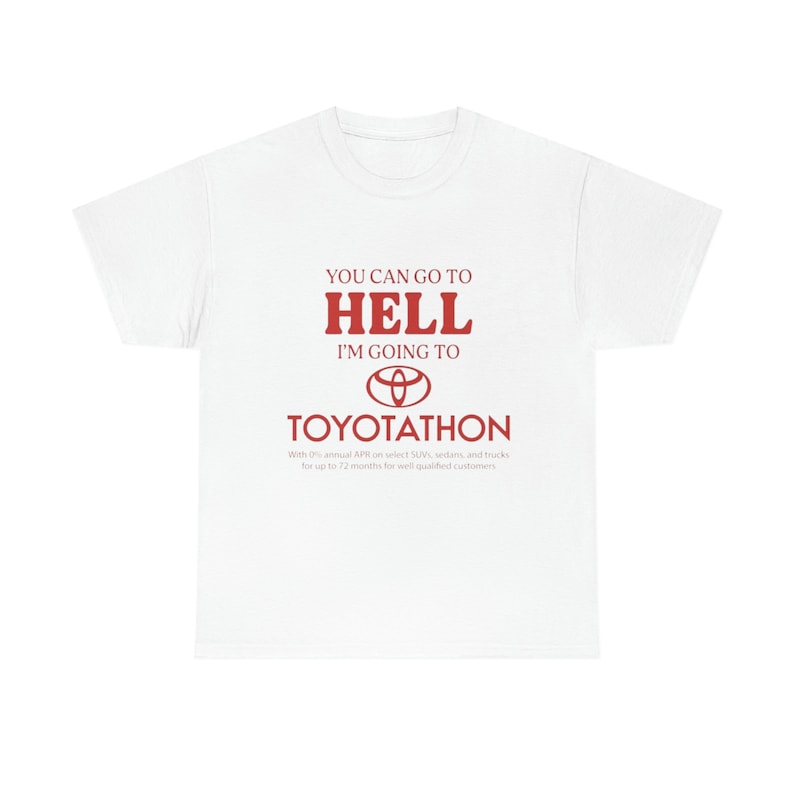 You Can Go To Hell I'm Going To Toyotathon Tee imagem 1