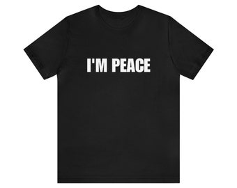 I'M PEACE - Funny Couples Meme, Shirt For Couple, Couple Shirt, I Come In Peace